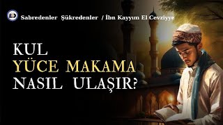 Kul Yüce Makama Nasıl Ulaşır  İbn Kayyım El Cevziyye Sesli Kitap [upl. by Clem873]