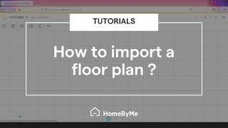 How to import a floor plan  HomeByMe Tutorials [upl. by Norvin]