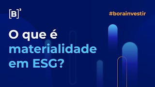 O que é materialidade em ESG Entenda  Bora Investir [upl. by Ayatal629]