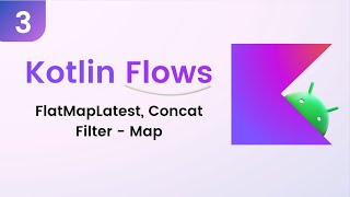 Kotlin Flows Tutorial  Operators FlatMapLatest  Concat  Filter  Map 3 [upl. by Seema]