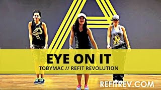 quotEye On Itquot  TobyMac  Dance Fitness  REFIT® Revolution [upl. by Lalage785]