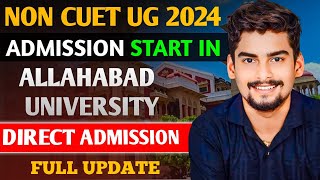 NON CUET UG 2024 Admission Start in Allahabad University। Direct Admission Full Update [upl. by Nortna]