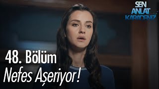 Nefes aşeriyor  Sen Anlat Karadeniz 48 Bölüm [upl. by Greyso]