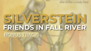 Silverstein  Friends In Fall River Bonus Track Official Audio [upl. by Pruchno]