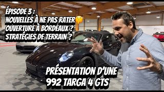 Épisode 3 Showroom à Bordeaux et Stratégies Terrain amp Présentation dune 992 Targa 4GTS [upl. by Rehctaht]