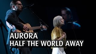 AURORA  HALF THE WORLD AWAY  The 2015 Nobel Peace Prize Concert [upl. by Fabyola]