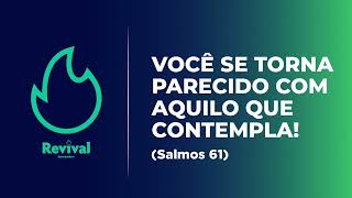 Você se torna parecido com aquilo que contempla  Salmos 61 [upl. by Mccarty]