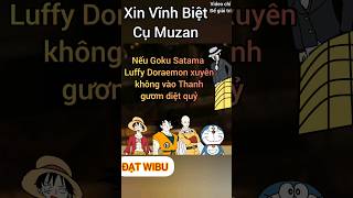 Nếu Goku Saitama Doraemon Luffy vào Thanh Gươm diệt quỷ [upl. by Irehs]