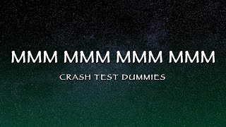 Crash Test Dummies  Mmm Mmm Mmm Mmm Lyrics [upl. by Michon]