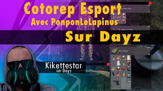 DayZ  Cotorep Esport avec PonponLeLapinus [upl. by Areema]