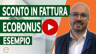 Sconto in fattura Ecobonus 50 e 65 esempio di come funziona [upl. by Jan]