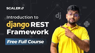 Getting Started with Django REST Framework  FREE Full Course  SCALER [upl. by Ylluz]