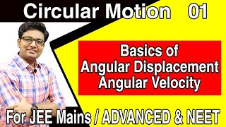 Circular Motion JEE Mains  Circular Motion Class 11 JEE  Angular Displacement and Angular Velocity [upl. by Sweyn]