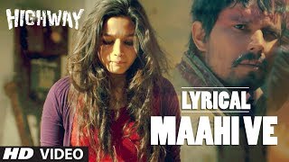 Highway quotMaahi Vequot Full Song with lyrics  Alia Bhatt Randeep Hooda  AR Rahman [upl. by Everara]