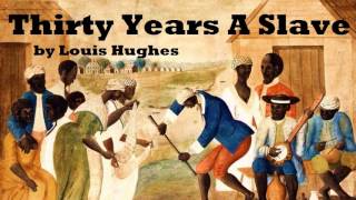 Thirty Years a Slave  FULL Audio Book  by Louis Hughes  AfricanAmerican History [upl. by Iruahs]