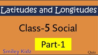 Latitudes and Longitudes  Class5 social  Quiz  SmileyKidz7 [upl. by Eelannej]