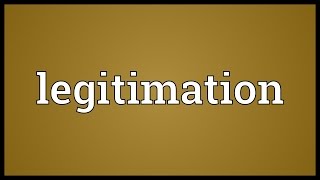 Legitimation Meaning [upl. by Hetty682]