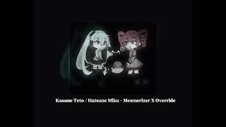 Kasane Teto  Hatsune Miku  Mesmerizer X Override Speed up [upl. by Camala]