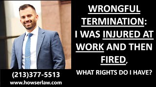 I was INJURED ON THE JOB and then FIRED what rights do I have [upl. by Rehportsirhc]