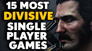 15 MOST DIVISIVE Single Player Games [upl. by Selden22]