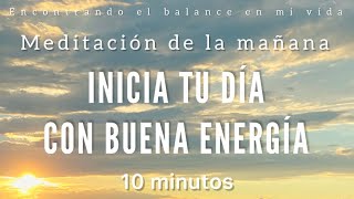 Meditación de la mañana INICIA tu día con BUENA ENERGÍA ☀️🙌🏼  10 minutos MINDFULNESS [upl. by Sama]