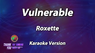 Vulnerable  Roxette  Karaoke Version [upl. by Clayborne]