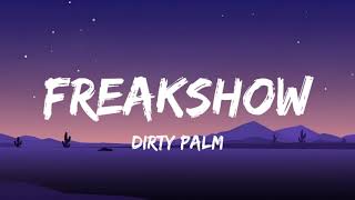 Dirty Palm  Freakshow Lyrics [upl. by Rayle121]