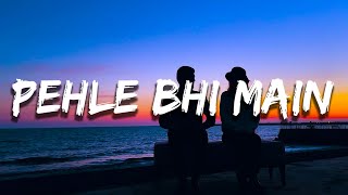 Paagal pagal hain thode Baadal pagal hain dono Khulke barse bheegein aa zara Lyrics Pehle Bhi Main [upl. by Atnohs]