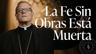 La Fe Sin Obras Está Muerta  Sermón del Domingo del obispo Robert Barron [upl. by Cohbert139]