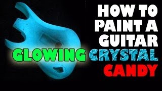 How to paint a guitar glow crystal candy [upl. by Crissie810]