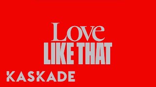 Love Like That  Kaskade  Redux 004 [upl. by Kaden975]