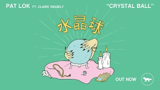 Pat Lok  Crystal Ball feat Claire Ridgely Official Audio [upl. by Anaya284]