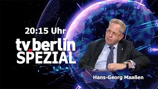 tvberlin Spezial mit HansGeorg Maaßen  heute 2015 Uhr [upl. by Aenal173]