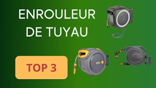 TOP 3  ENROULEUR de TUYAU 2024  COMPARATIF SIMPLE ET EFFICACE [upl. by Eanahs]