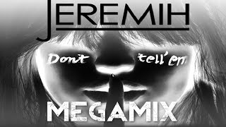 Jeremih  Dont Tell Em MEGAMIX ft Ace Hood TI Ty Dolla ign GUnit Pitbull Migos amp MORE [upl. by Okiam484]