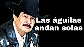 Beto Quintanilla l Las Águilas Andan Solas l Letra l Lyrics versión [upl. by Antin]