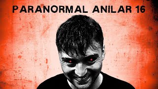 TAKİPÇİLERİMDEN GELEN PARANORMAL ANILAR 16 [upl. by Jermaine]