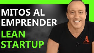 LEAN STARTUP 1 😊 Cuales son los Mitos del Emprendedor [upl. by Fedora]