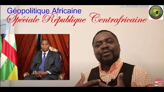 Spéciale République Centrafricaine  Introduction à la Géopolitique [upl. by Ttevi]