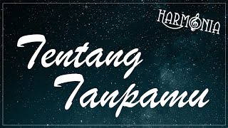 HARMONIA  TENTANG TANPAMU OFFICIAL LYRIC VIDEO [upl. by Viviyan]