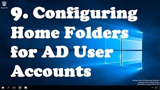 9 Configuring Home Folders for AD User Accounts in Server 2016 [upl. by Torosian]