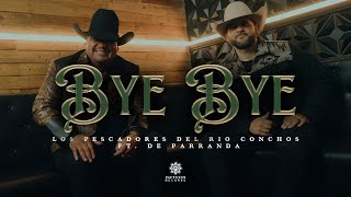 Los Pescadores Del Rio Conchos Ft De Parranda  Bye Bye Video Oficial [upl. by Ninnette428]