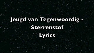 De jeugd van tegenwoordig  Sterrenstof Lyrics [upl. by Wershba]