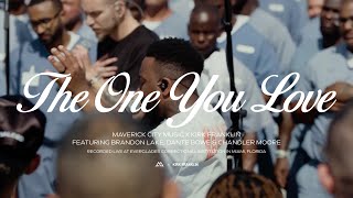 The One You Love feat Brandon Lake Dante Bowe amp Chandler Moore  Mav City x Kirk Franklin [upl. by Akym]