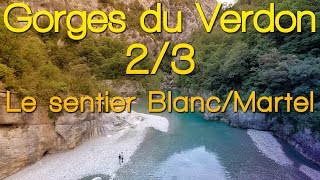 RANDONNÉE  Les Gorges Du Verdon  23  Le Sentier BlancMartel [upl. by Tterrej218]