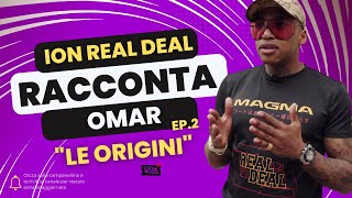 “REAL DEAL TV” Ep 2  ION RACCONTA OMAR le origini [upl. by Hillell]