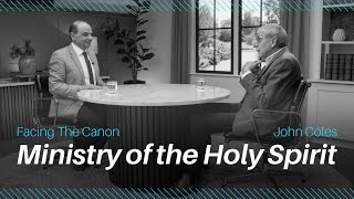 Ministry of the Holy Spirit JJohn interviews John Coles on Facing the Canon [upl. by Garnet98]