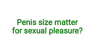 Penis size matter for sexual pleasureorgasam [upl. by Hiltan]