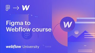 Figma to Webflow Introduction Part 1 of 7 — Webflow University [upl. by Poul]