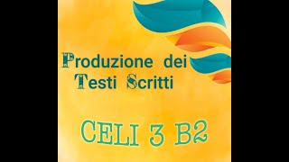 CELI 3 Livello B2  Produzione di Testi Scritti  versione 2 [upl. by Ajani121]